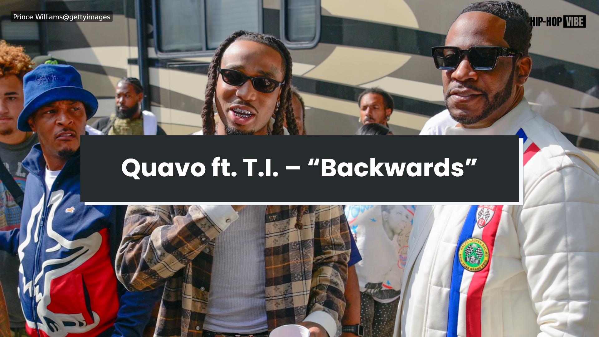 Quavo ft. TI – Backwards