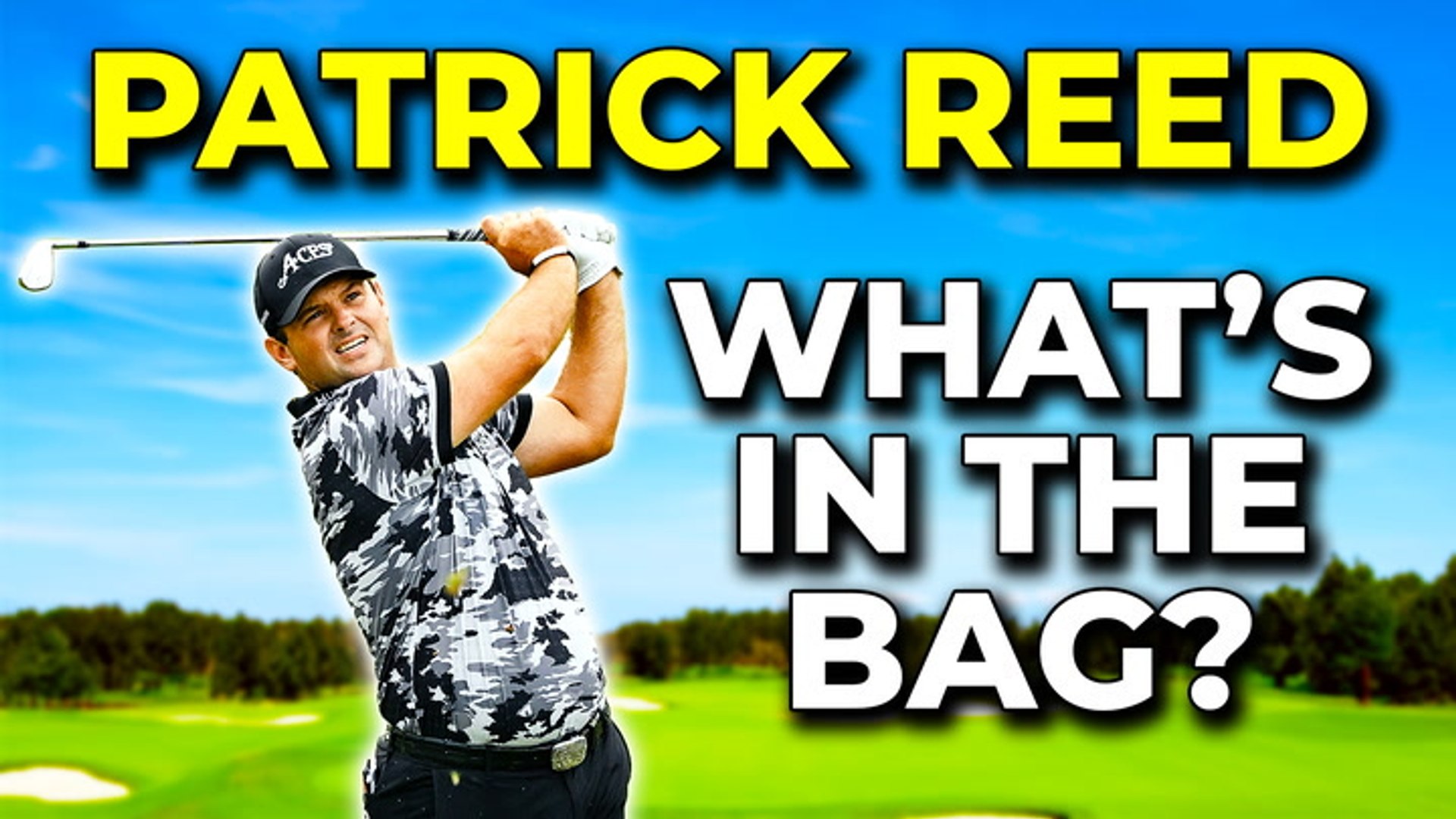 Patrick Reed - What's in the bag | Golf Monthly