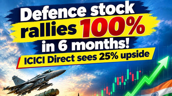 Defence stock rallies 100% in 6 months! ICICI Direct sees 25% upside in ...