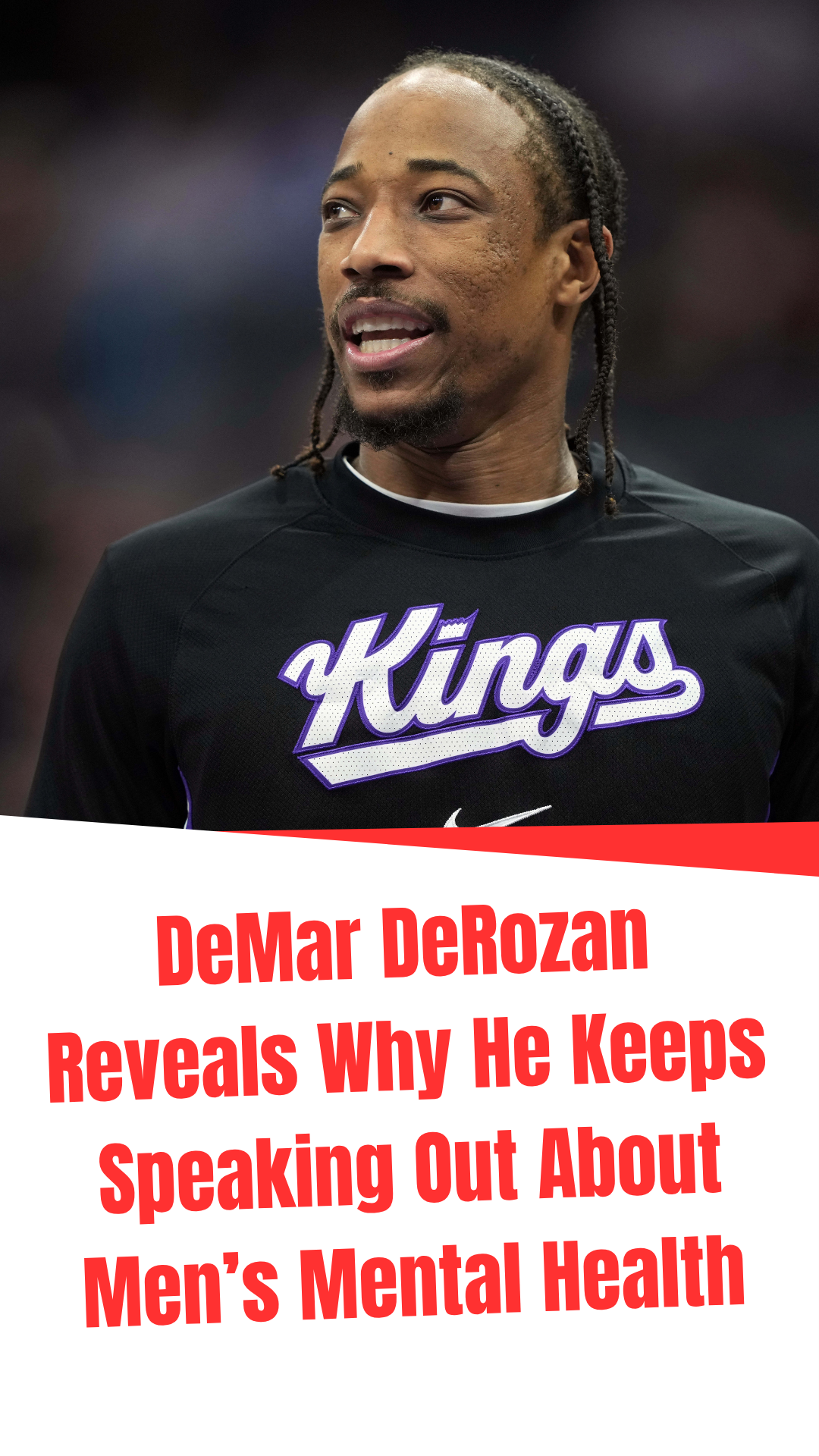DeMar DeRozan reveals why he keeps speaking out about men’s mental health