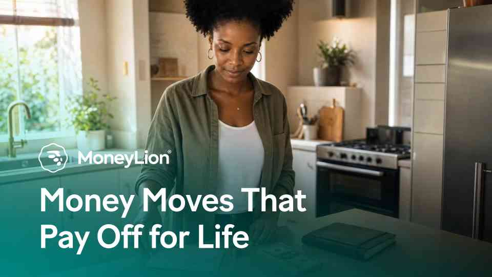 Money moves that pay off for life