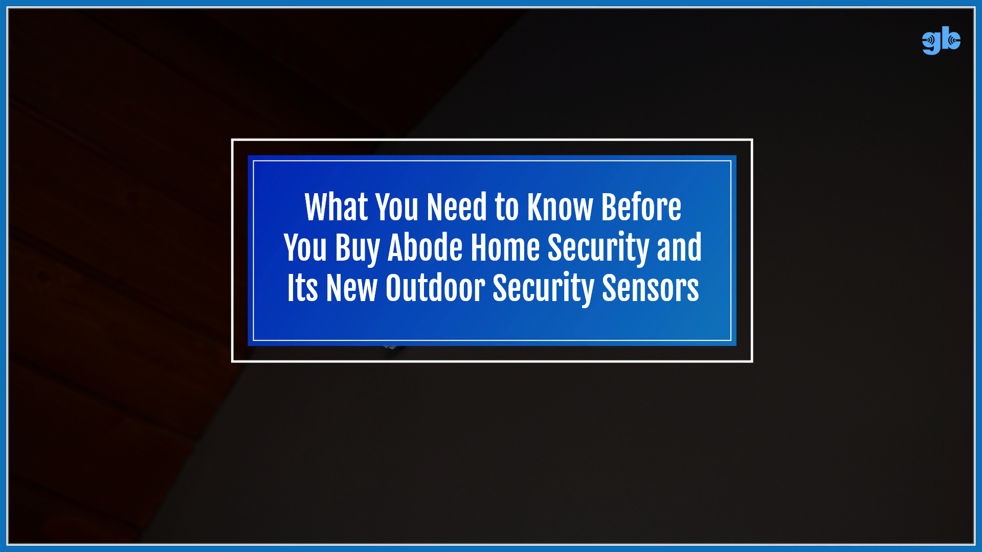 What you need to know before you buy Abode home security and its new ...