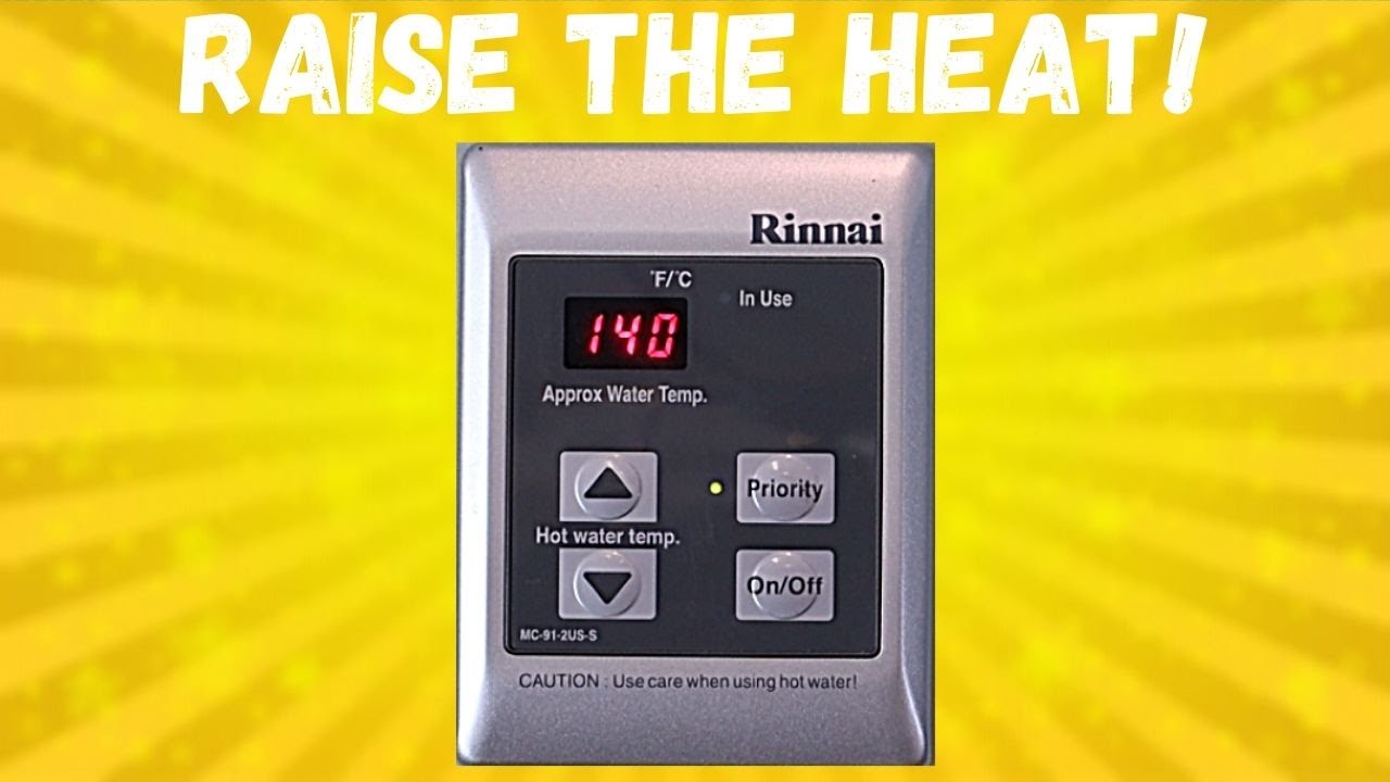 How to increase Rinnai tankless water heater max temperature (not hot ...
