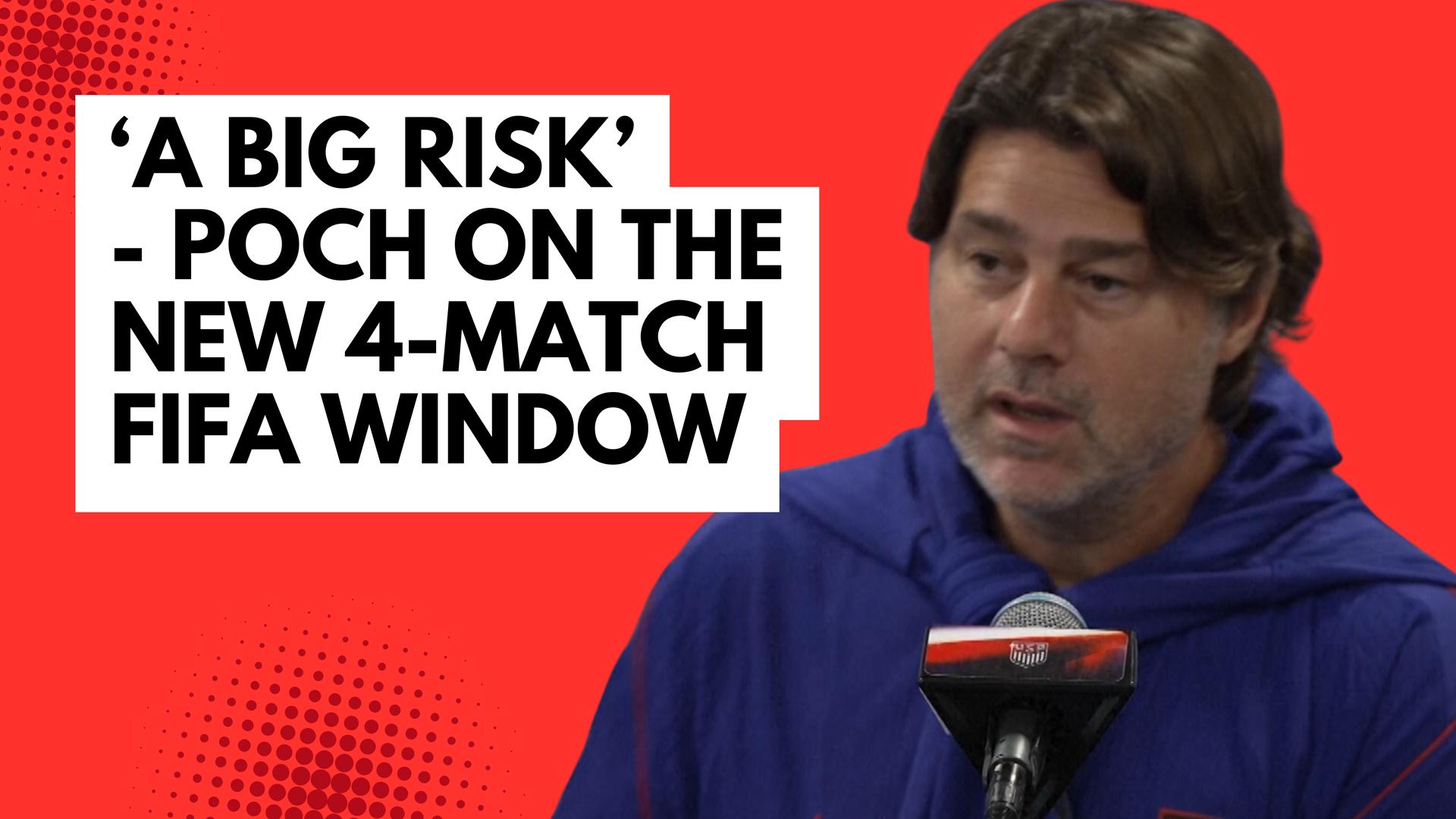 A big risk - Pochettino on the new four-game FIFA window