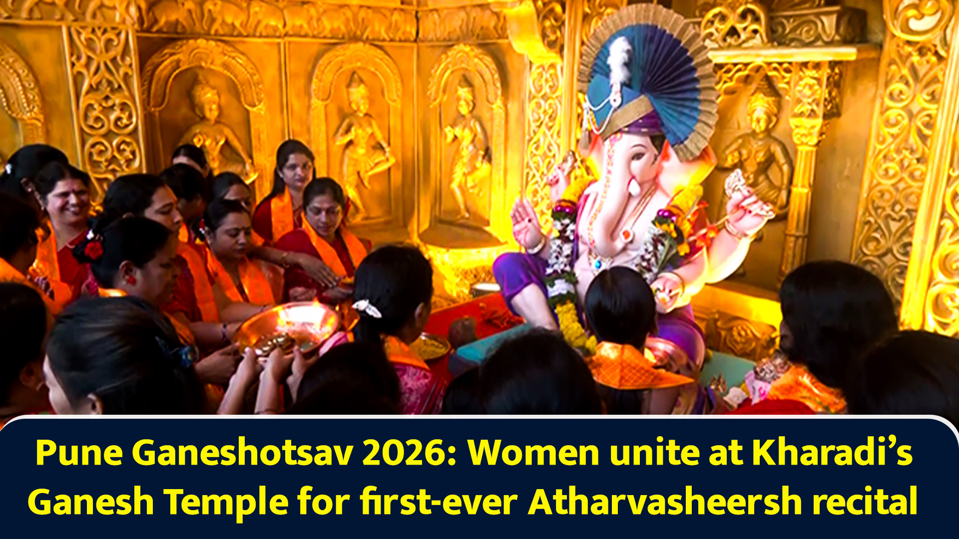 Pune Ganeshotsav 2026: Women unite at Kharadi’s Ganesh Temple for first ...