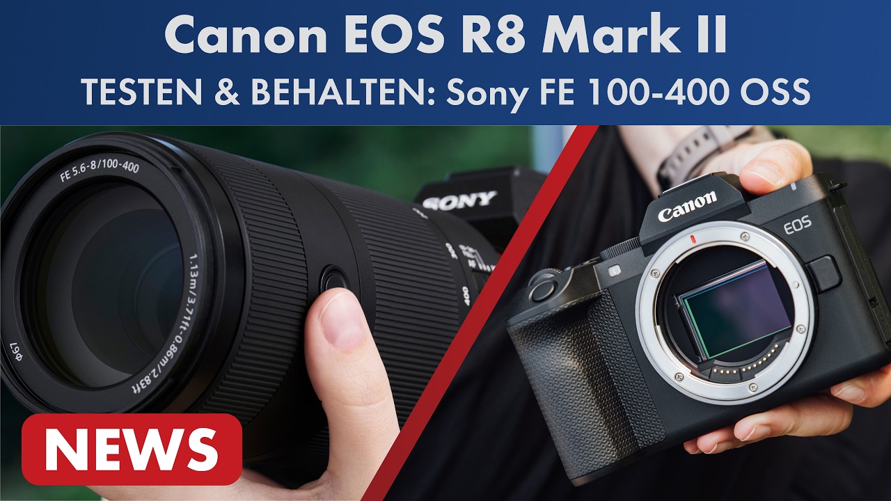 Sony-Objektiv testen & behalten! | Canon EOS R8 Mark II vorgestellt
