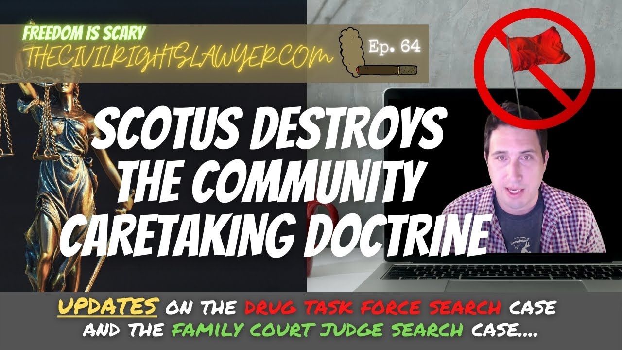 SCOTUS destroys the community caretaking doctrine and some case updates