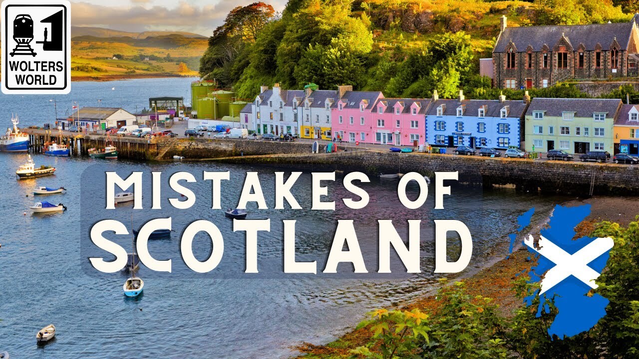 Mistakes tourists keep making when visiting Scotland