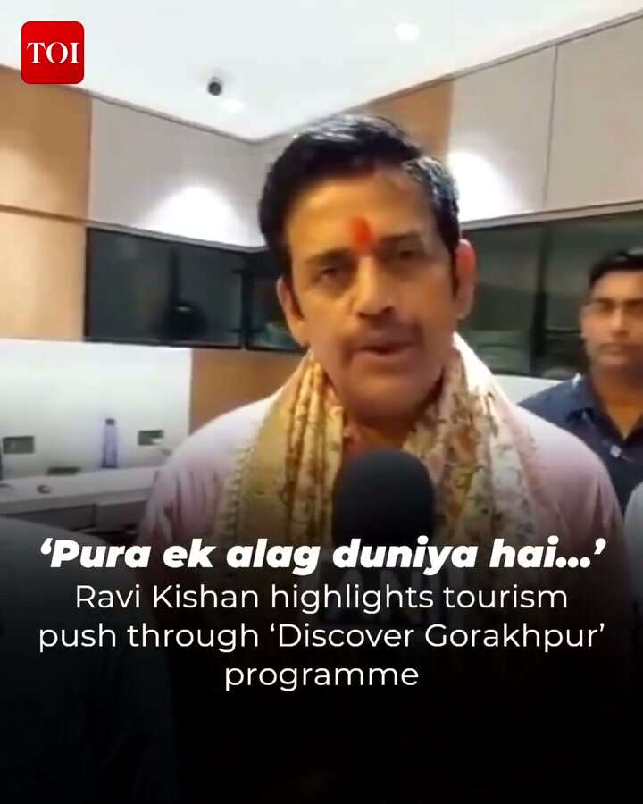 Ravi Kishan highlights Gorakhpur’s tourism potential with 'Discover ...