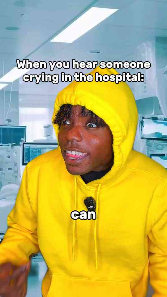 When you hear someone crying in the hospital
