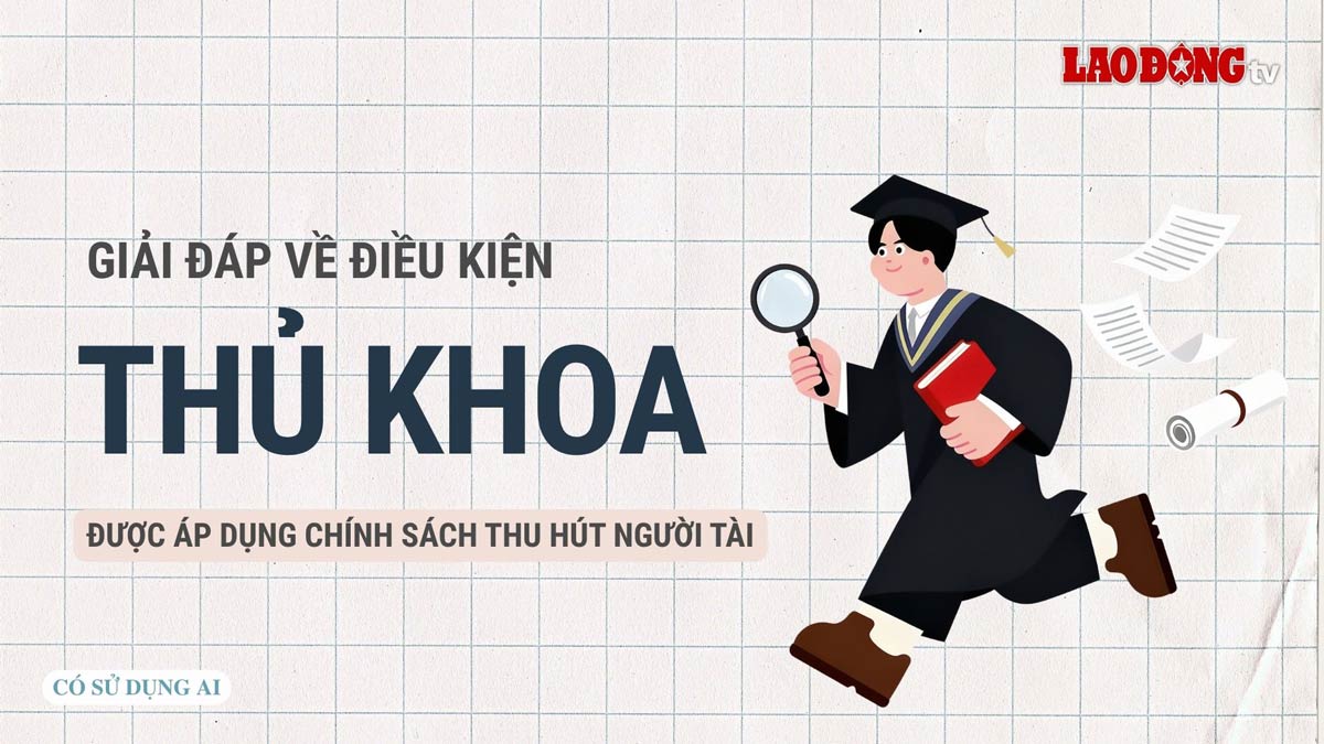Giải đáp về điều kiện thủ khoa được áp dụng chính sách thu hút người tài