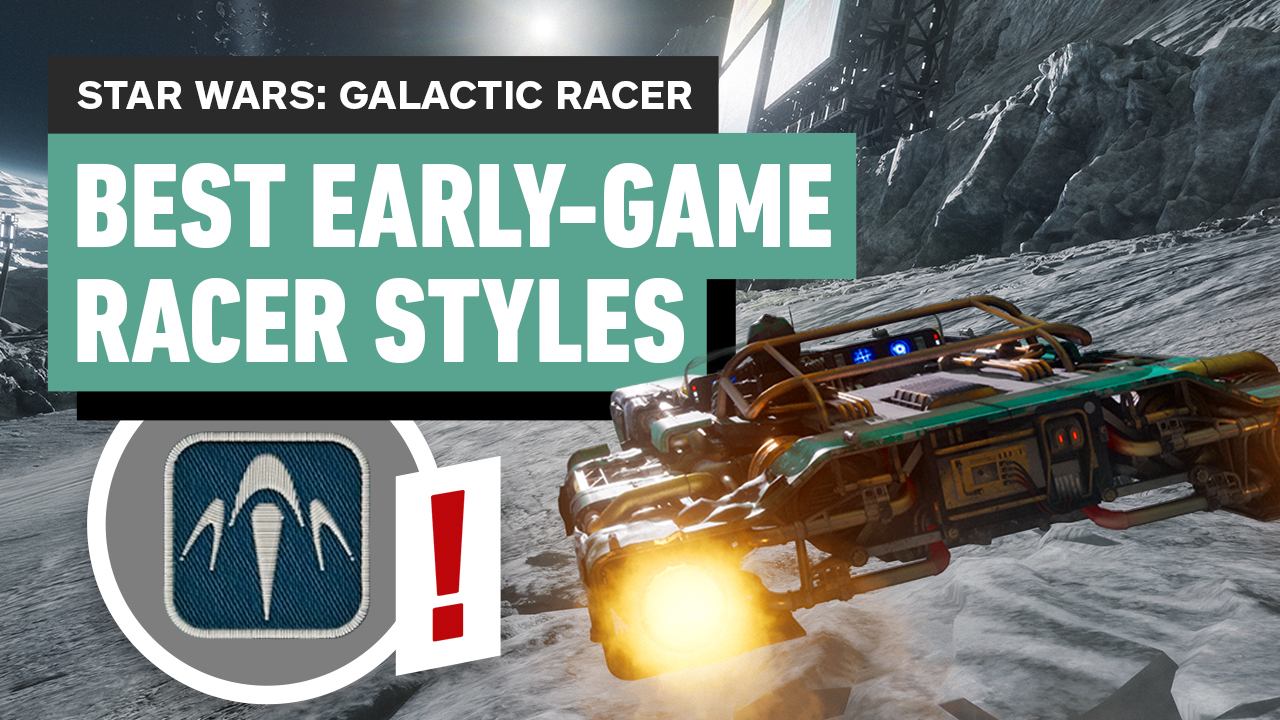 Star Wars: Galactic Racer - Best early-game racer styles