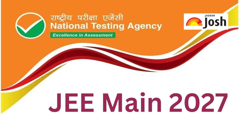 JEE Main 2027 registration: When will NTA announce registration dates ...
