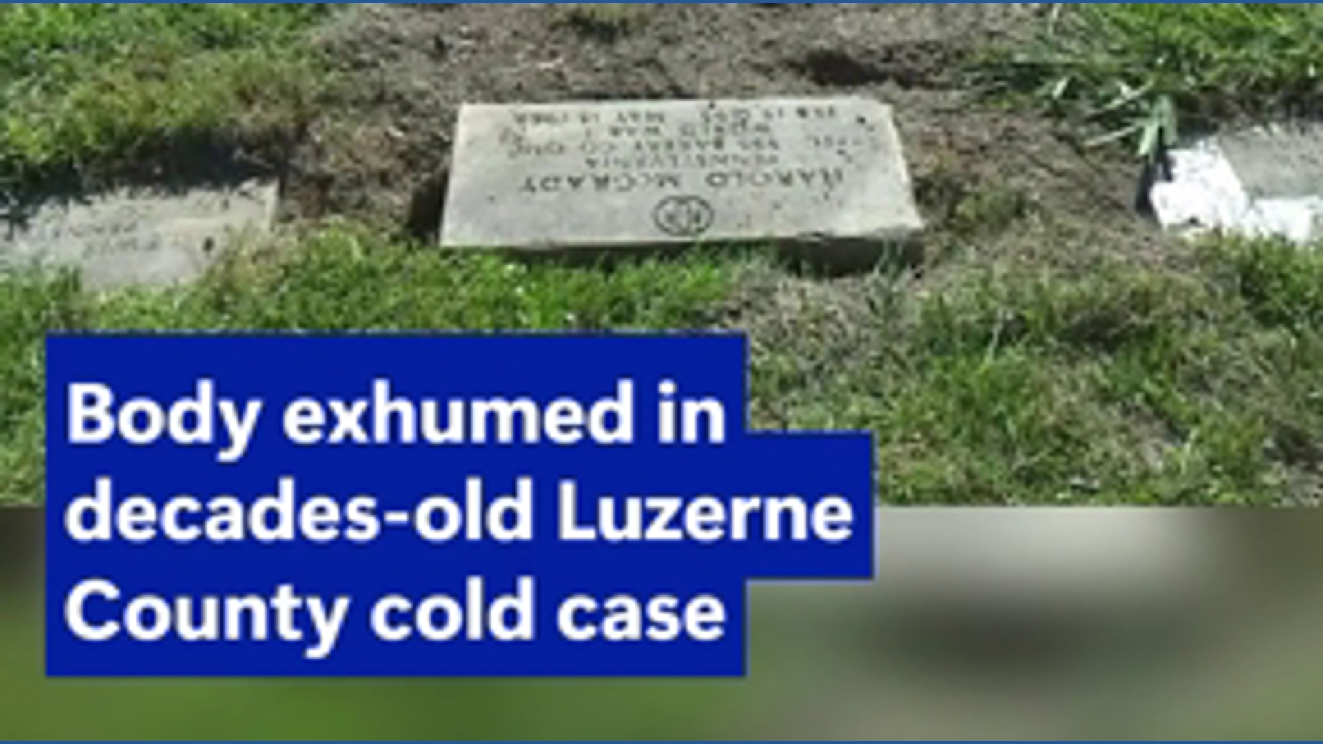 Body exhumed in decades-old Luzerne County cold case