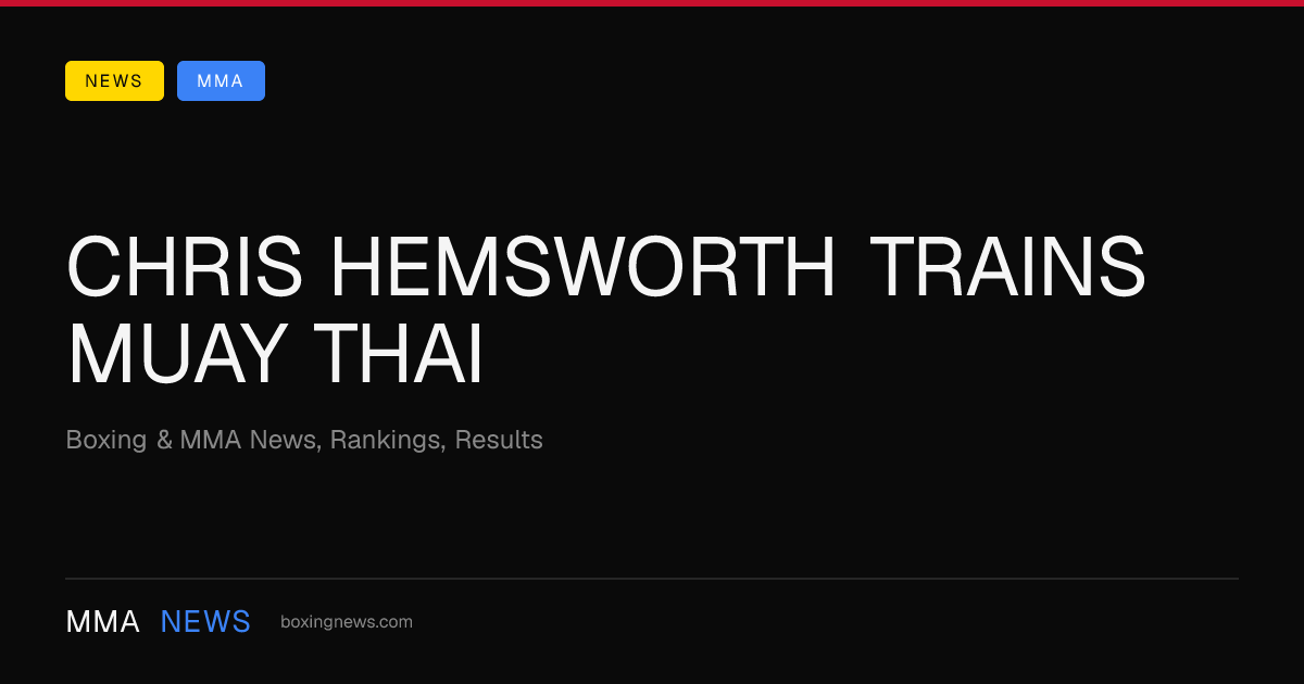 Chris Hemsworth trains Muay Thai