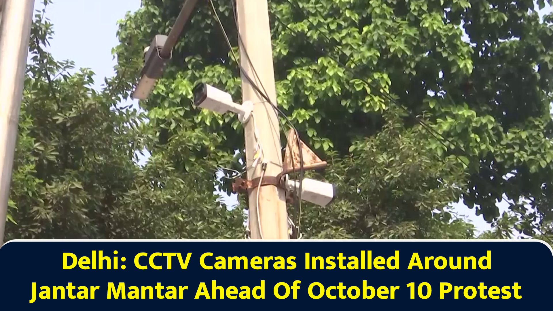 Delhi: CCTV cameras installed around Jantar Mantar ahead of October 10 ...