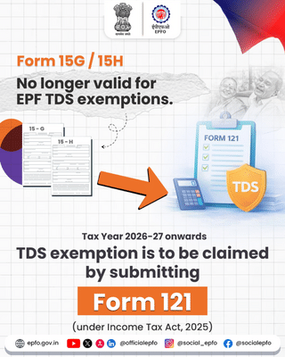 EPF TDS rules 2026-27: Form 121 to replace forms 15G and 15H for PF ...