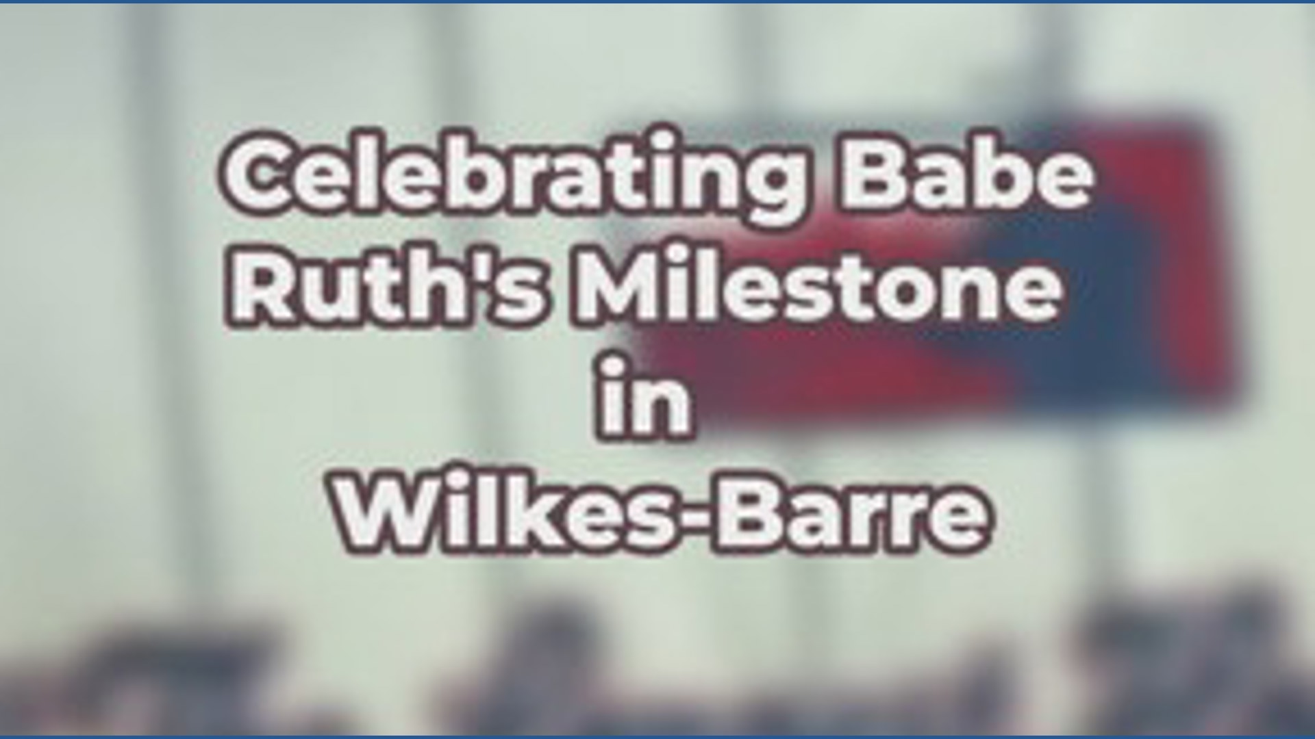 Wilkes-Barre celebrates Babe Ruth's home run milestone
