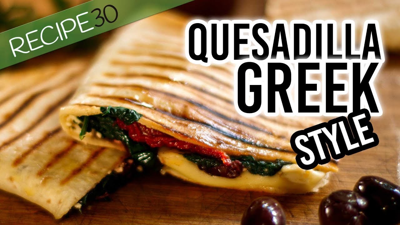 I made a Greek quesadilla in 20 min
