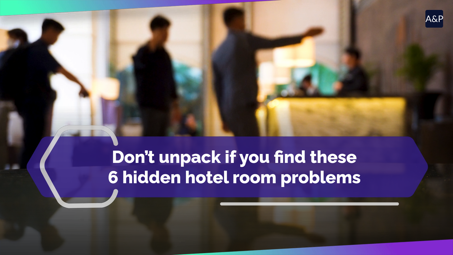 Don’t unpack if you find these 6 hidden hotel room problems