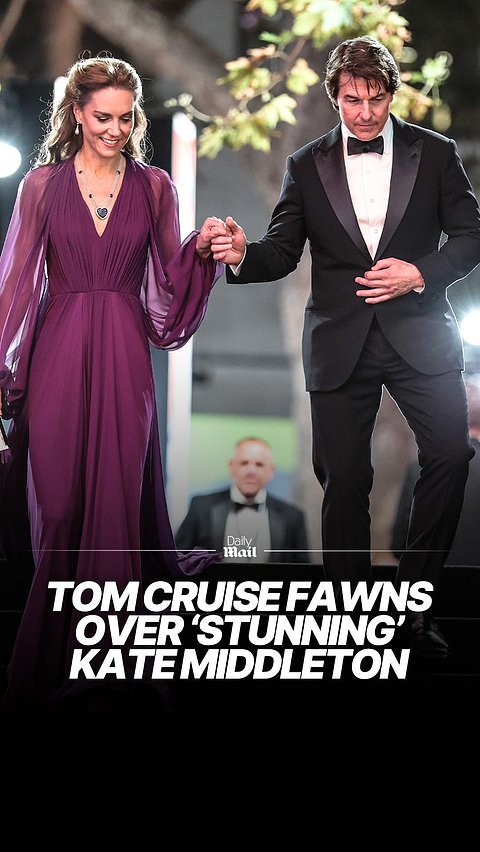 Tom Cruise fawns over 'stunning' Kate Middleton