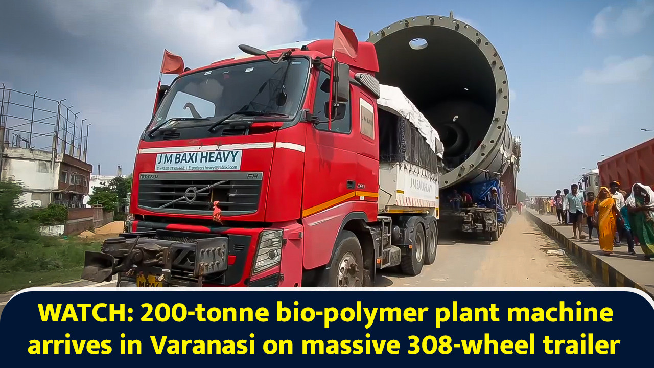 Watch: 200-tonne bio-polymer plant machine arrives in Varanasi on ...