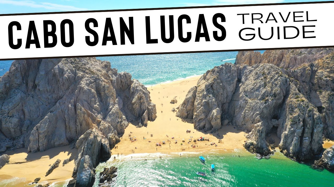 the-complete-cabo-san-lucas-a-z-travel-guide-what-every-visitor-should