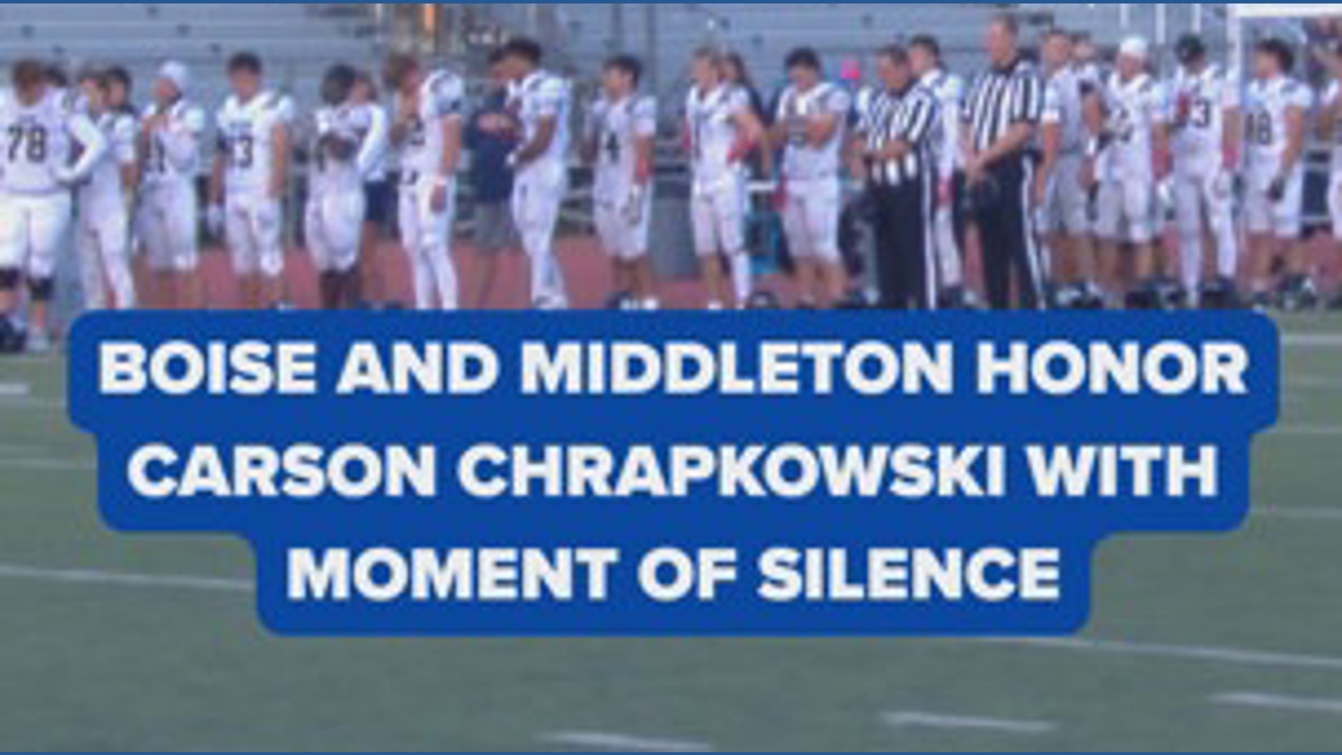 Boise and Middleton hold moment of silence to remember Carson Chrapkowski