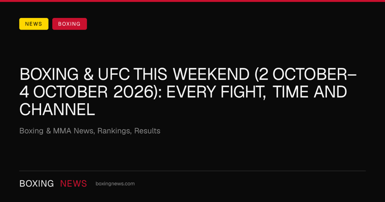 Boxing & UFC this weekend (2 October–4 October 2026): every fight, time ...