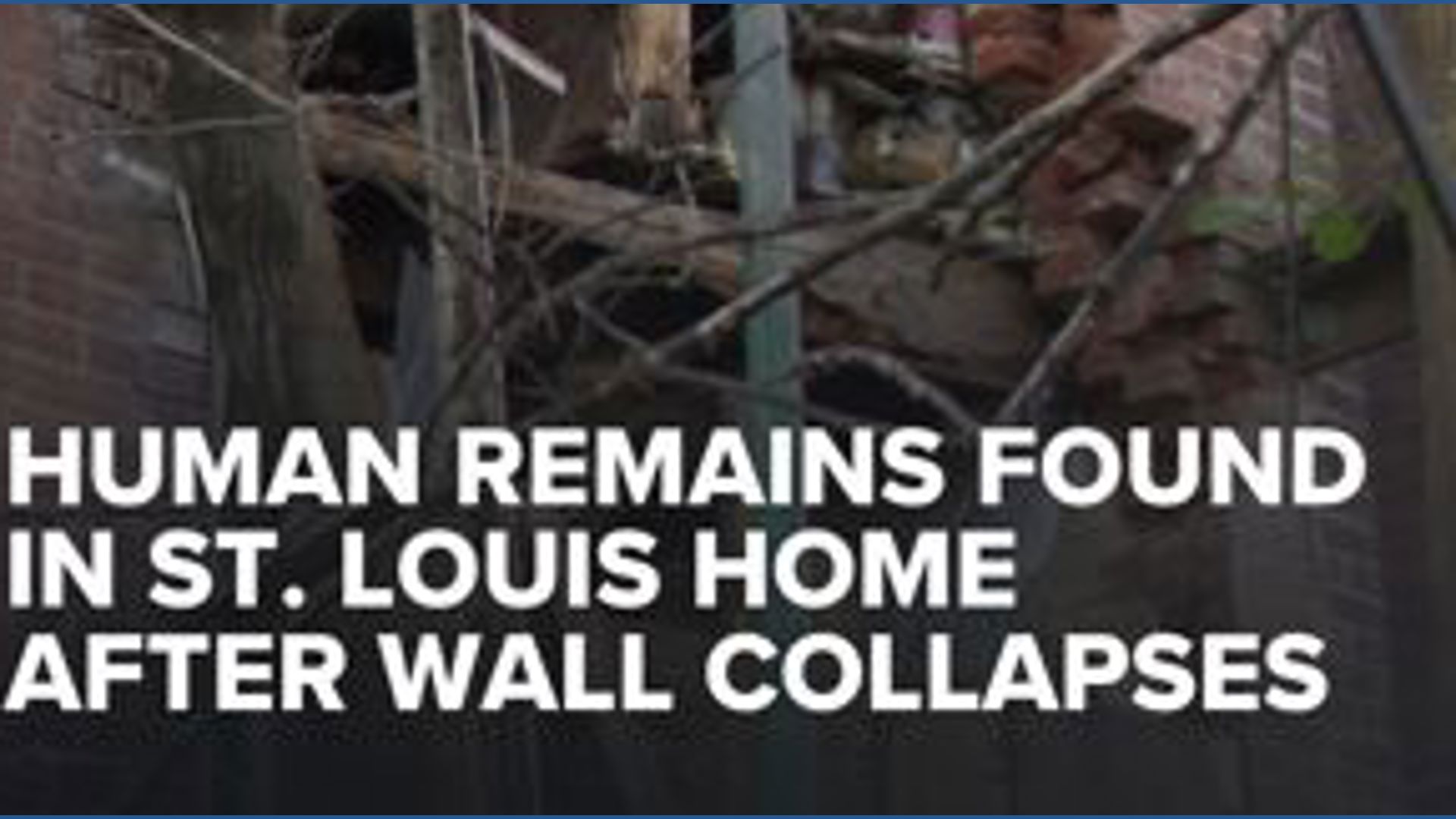 Old human remains found in St. Louis home after wall collapses