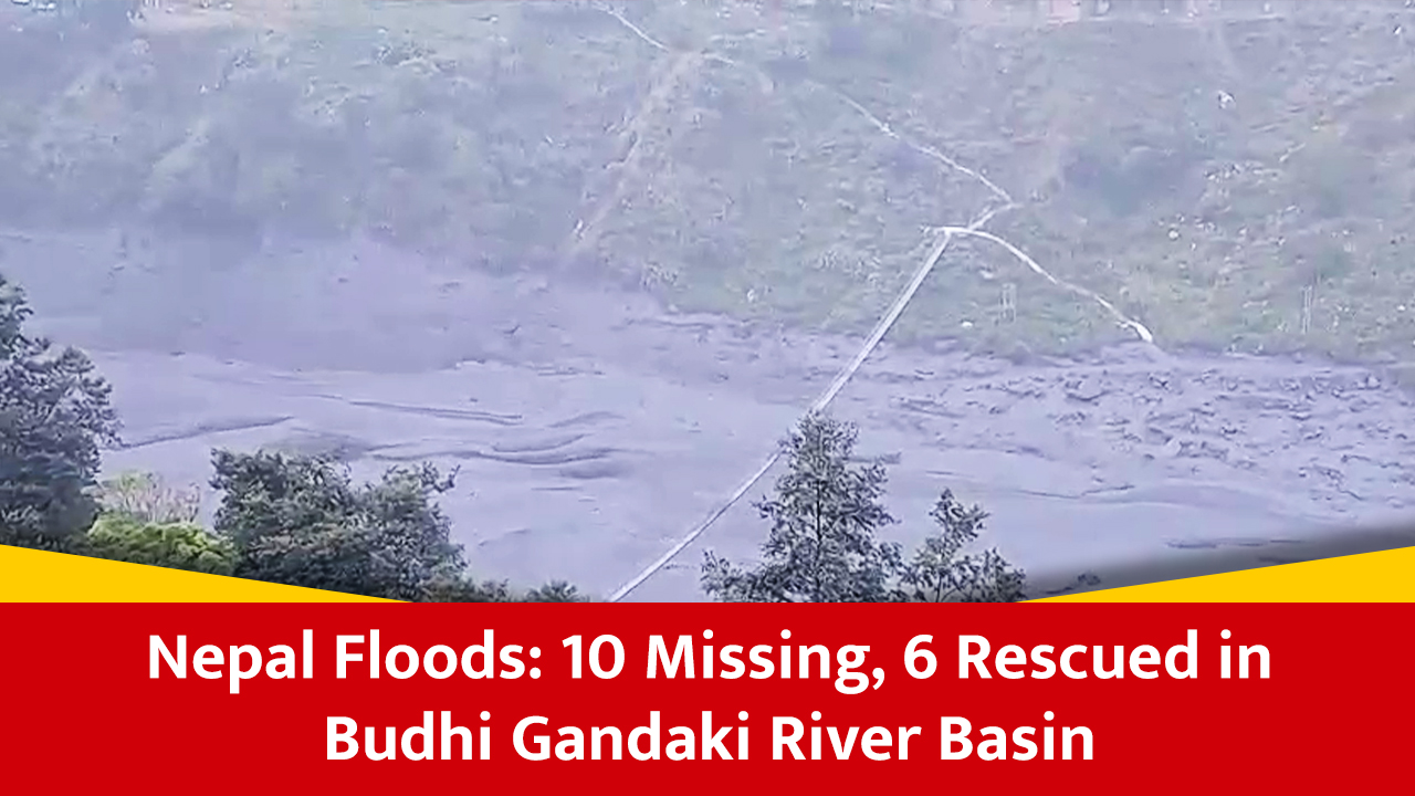 Nepal floods: 10 missing, 6 rescued in Budhi Gandaki River basin