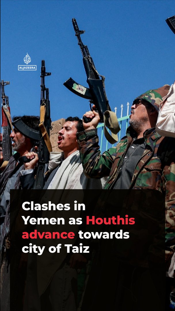 Clashes reported in Yemen as Houthis advance towards Taiz