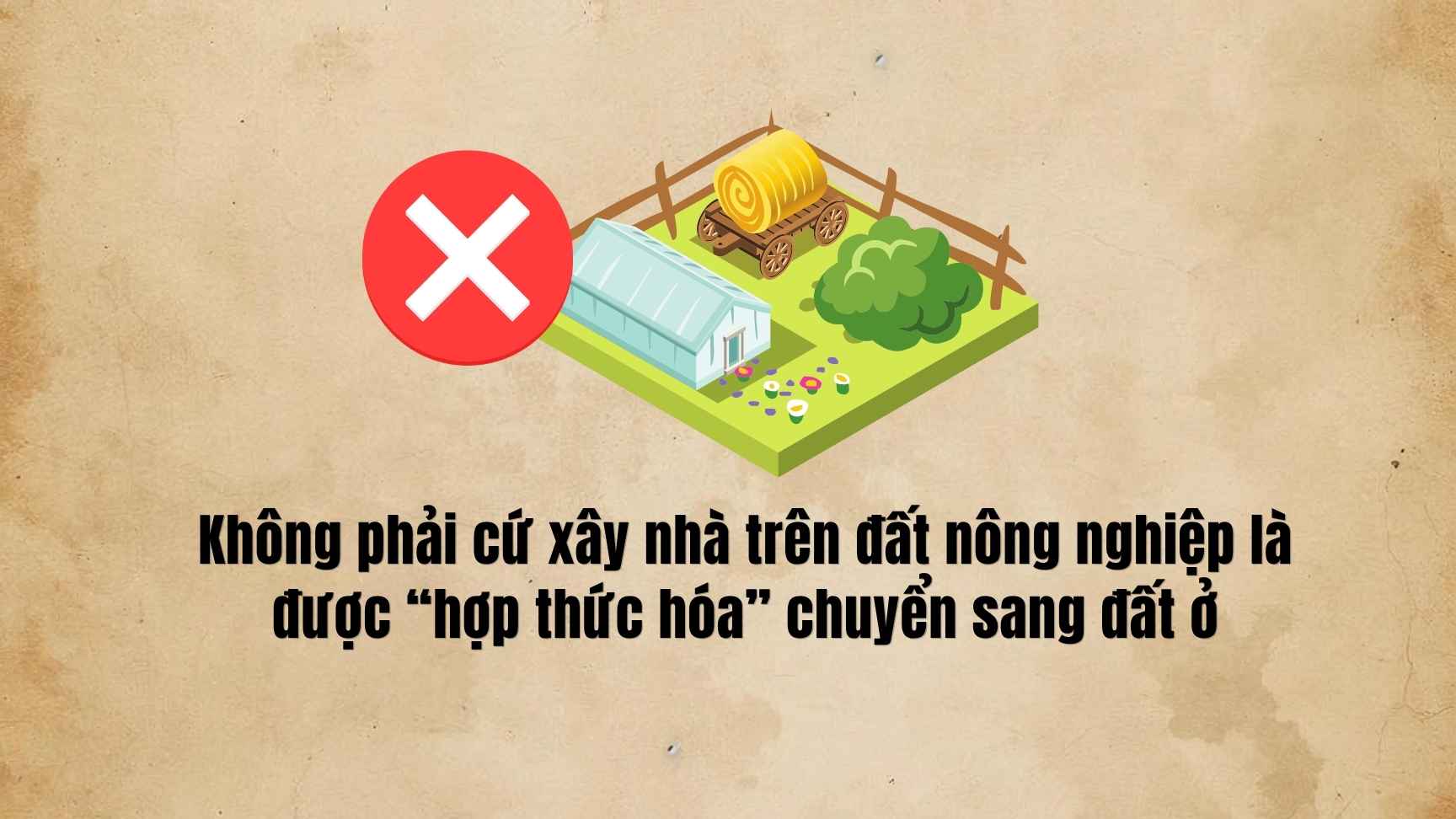Sai lầm khi nghĩ cứ xây nhà trên đất nông nghiệp là được chuyển lên đất ở