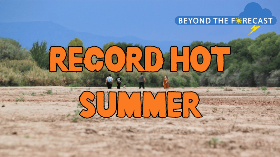 New Mexico’s record hot summer; Beyond the forecast