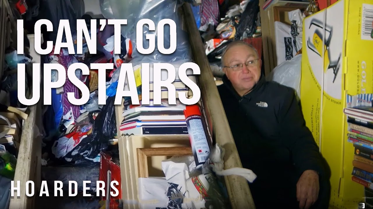 His home became so cluttered he couldn't reach the upstairs - I just ...