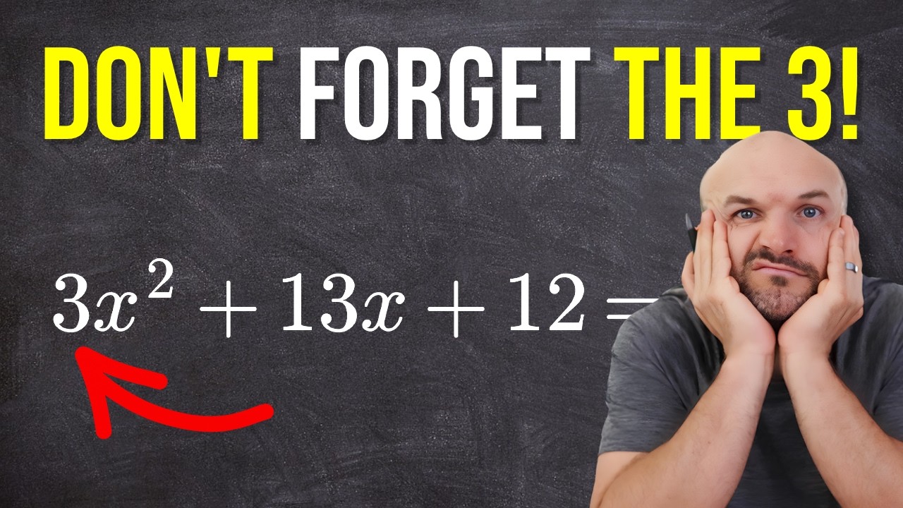 Can you solve 3x² + 13x + 12 = 0? Most forget this step
