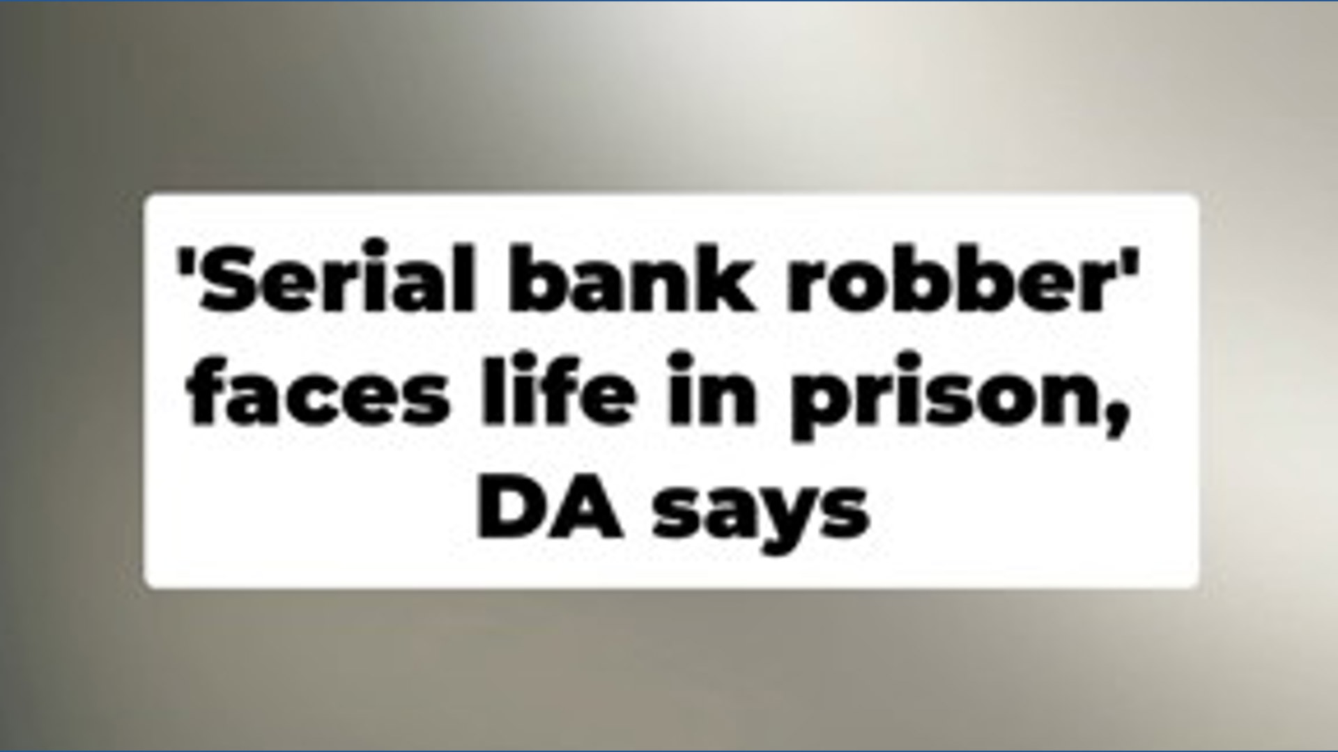 Serial bank robber convicted in St. Tammany Parish