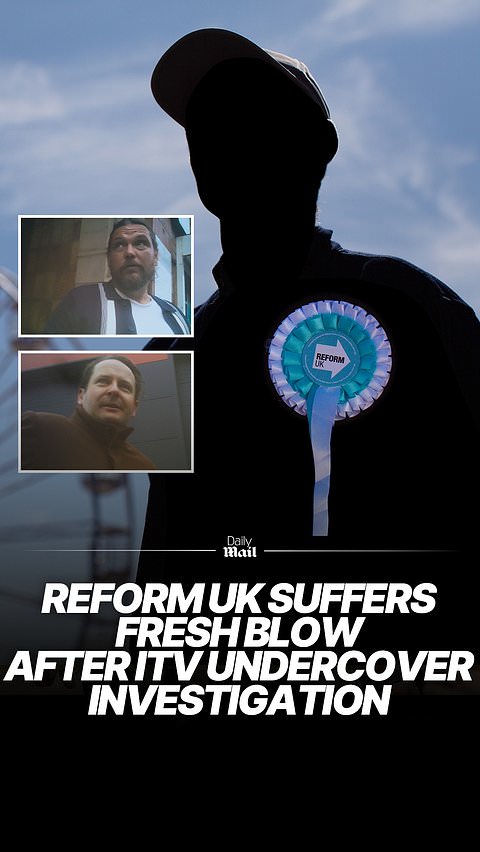 Reform UK suffers fresh blow after ITV undercover investigation