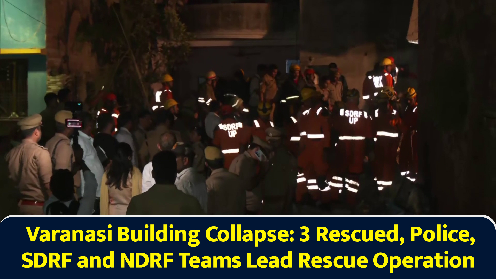 Varanasi building collapse: 3 rescued, police, SDRF and NDRF teams lead ...