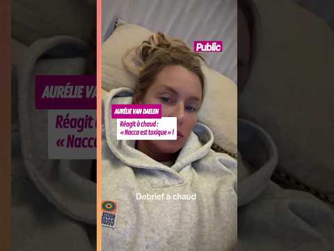 Aurélie Van Daelen réagit à chaud : « #nacca est toxique » ! #people # ...