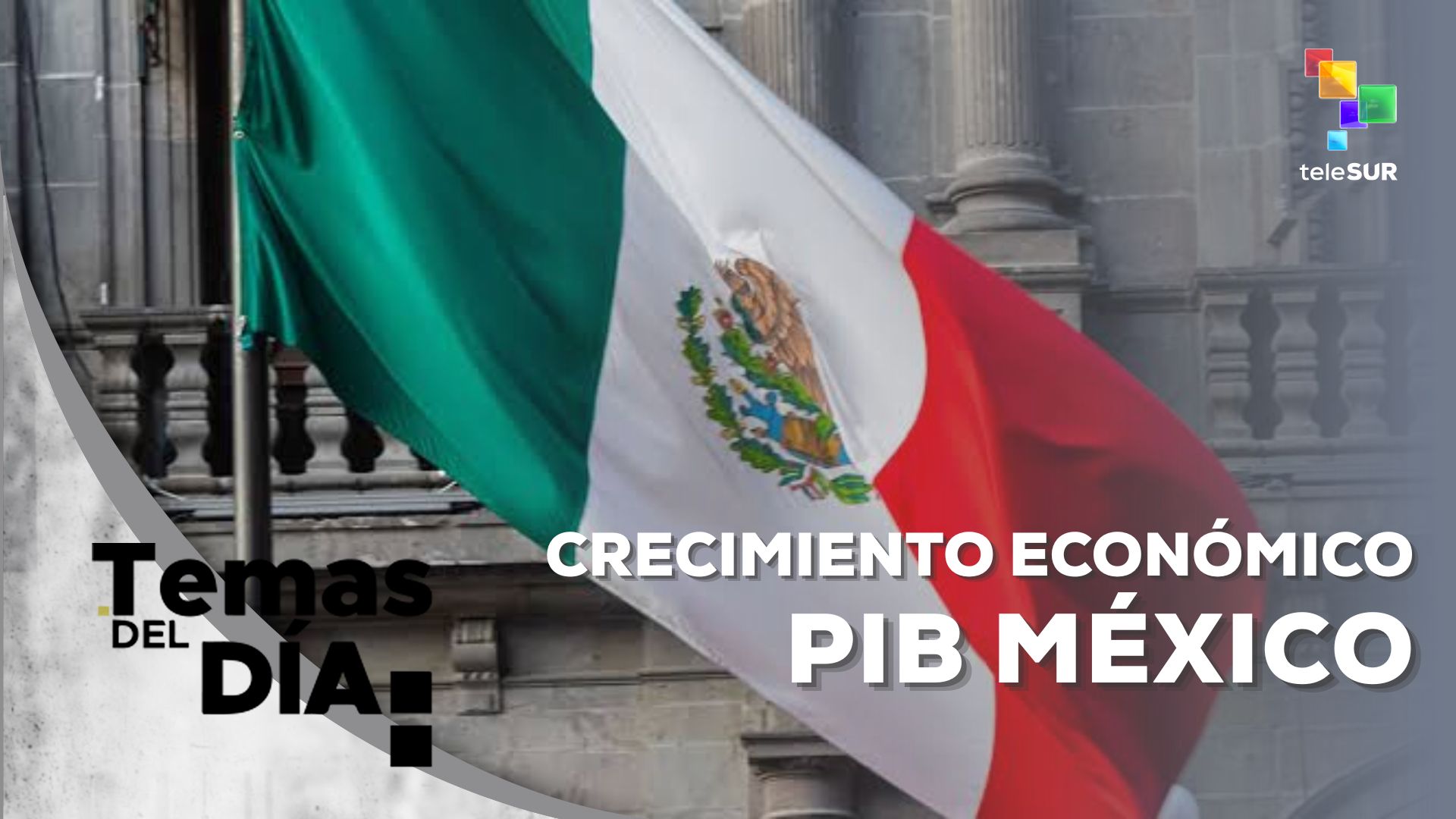 Gobierno mexicano destaca expansión histórica de su producto interno bruto