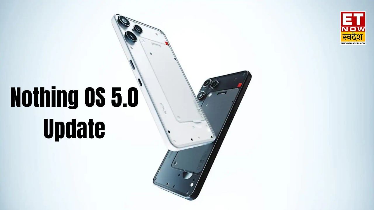 Nothing OS 5.0 update: इन Nothing और CMF फोन को मिलेगा नया AI अपडेट ...
