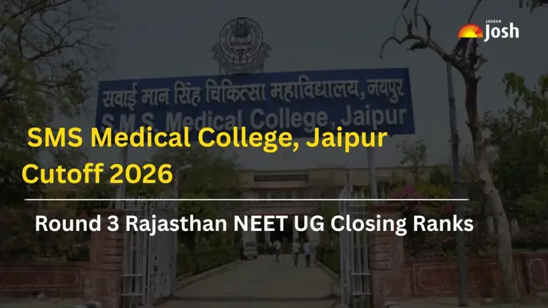 SMS Medical College, Jaipur cutoff 2026: Check round 3 Rajasthan NEET ...