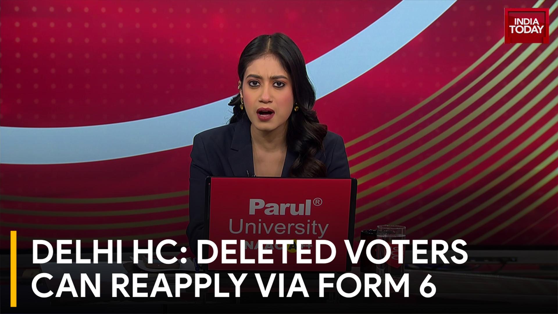 Delhi HC relief for deleted voters: Reapply via Form 6 without fear of ...