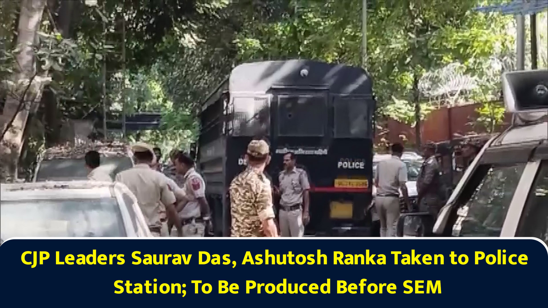 CJP leaders Saurav Das, Ashutosh Ranka taken to police station; to be ...