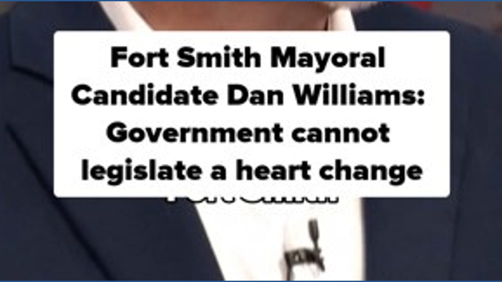 Fort Smith mayoral forum | Candidate Dan Williams: 'Government cannot ...