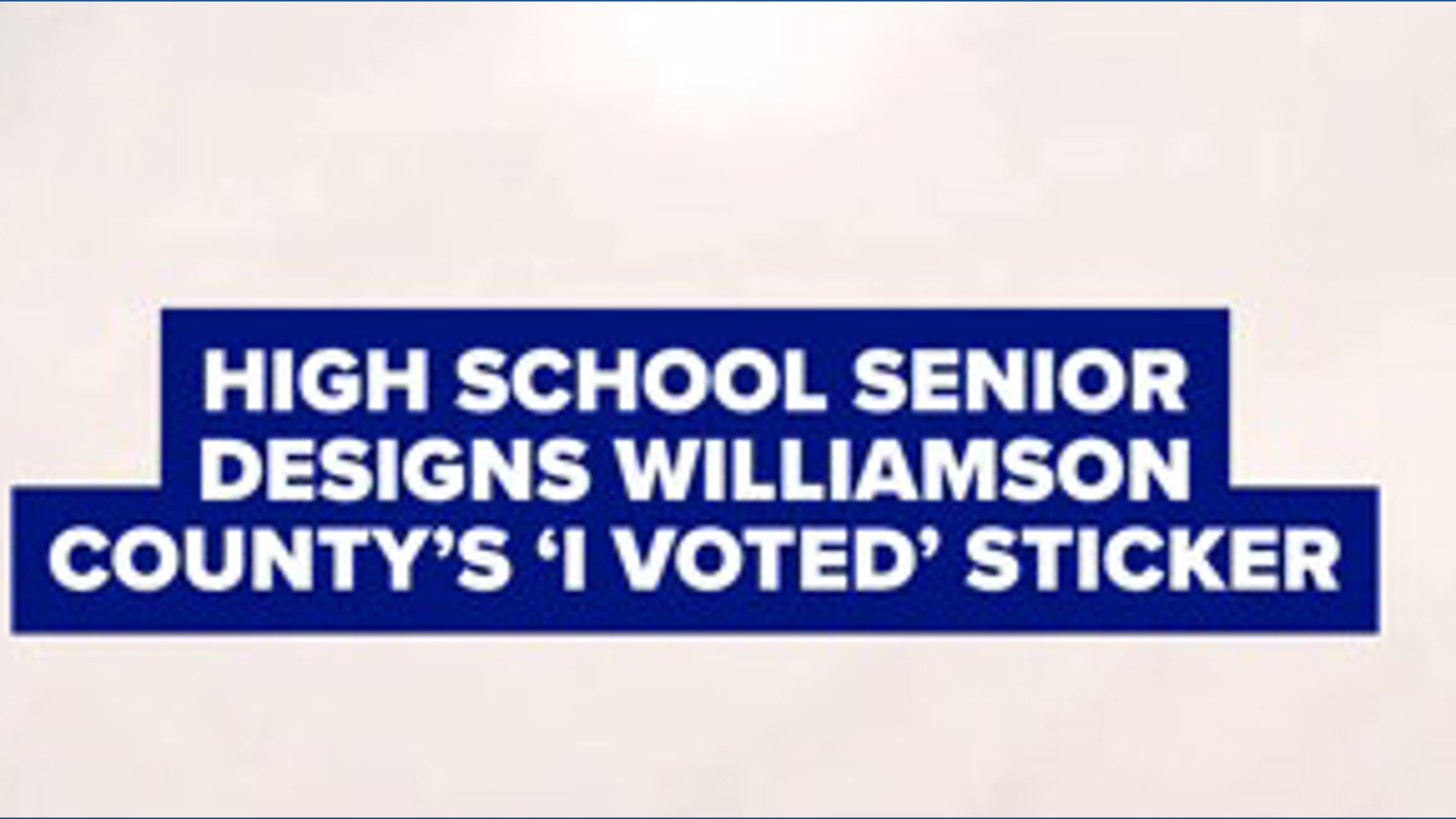 Leander High School senior designs Williamson County's I Voted sticker