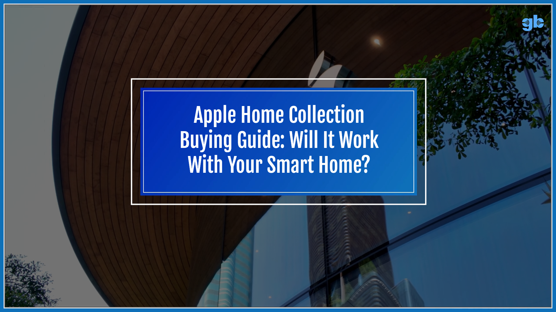 Apple home collection buying guide: Will it work with your smart home?