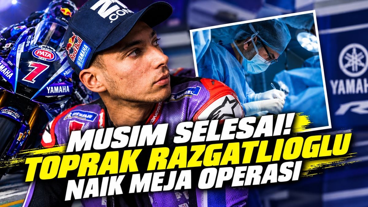 Musim selesai! Toprak Razgatlioglu naik meja operasi