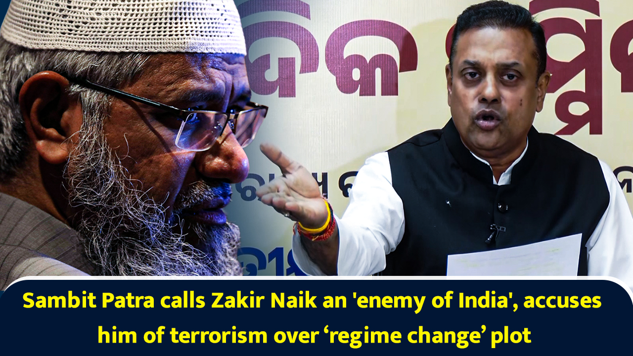 Sambit Patra calls Zakir Naik an enemy of India, accuses him of ...